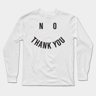 No thank you Long Sleeve T-Shirt